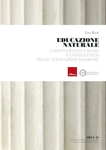 Educazione Naturale. L'Adattamento Umano E L'Ontogenesi Delle Interazioni Diadiche