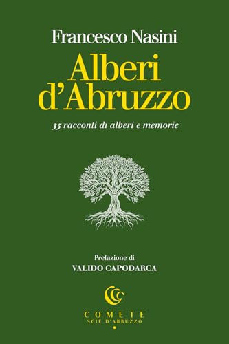 Alberi D’Abruzzo. 35 Racconti Di Alberi E Memorie