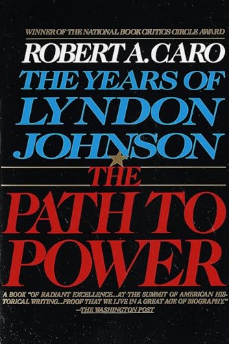 The Path To Power: The Years Of Lyndon Johnson I: 1