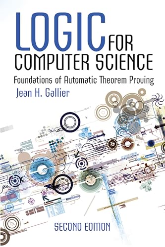 Logic For Computer Science: Foundations Of Automatic Theorem Proving: Foundations Of Automatic Theorem Proving, Second Edition
