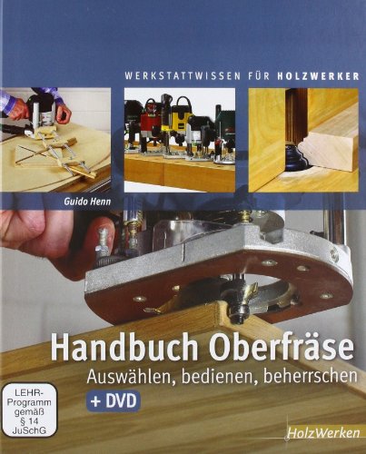 Handbuch Oberfräse: Auswählen, Bediehnen, Beherrschen