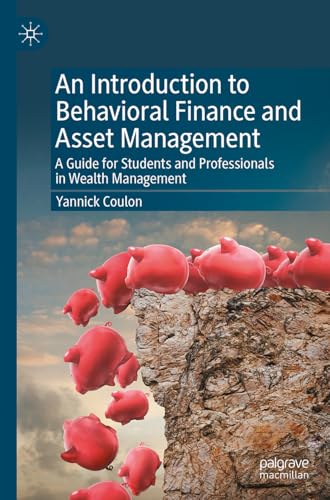 An Introduction To Behavioral Finance And Asset Management: A Guide For Students And Professionals In Wealth Management