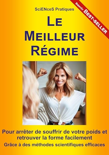 Le Meilleur Régime: Pour Arrêter De Souffrir De Votre Poids Et Retrouver La Forme Facilement