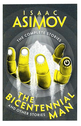 The Bicentennial Man: A Classic Collection Of Sci-Fi Short Stories