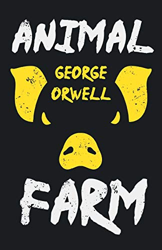 Animal Farm: With The Introductory Essay 'Why I Write'