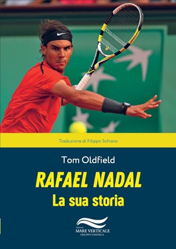 Rafael Nadal. La Sua Storia