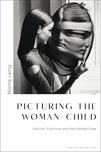Picturing The Woman-Child: Fashion, Feminism And The Female Gaze