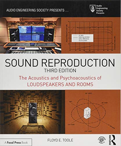 Sound Reproduction: The Acoustics And Psychoacoustics Of Loudspeakers And Rooms