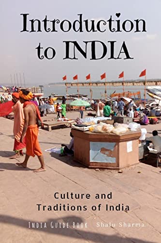 Introduction To India: Culture And Traditions Of India: India Guide Book [Lingua Inglese]