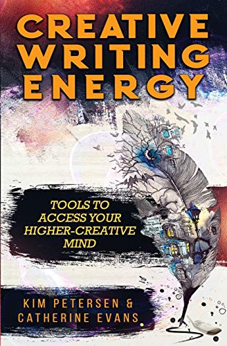 Creative Writing Energy: Tools To Access Your Higher-Creative Mind