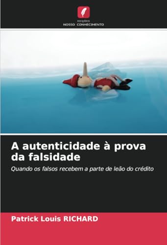 A Autenticidade À Prova Da Falsidade: Quando Os Falsos Recebem A Parte De Leão Do Crédito