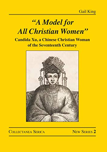 "A Model For All Christian Women": Candida Xu, A Chinese Christian Woman Of The Seventeenth Century