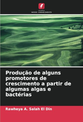 Produção De Alguns Promotores De Crescimento A Partir De Algumas Algas E Bactérias