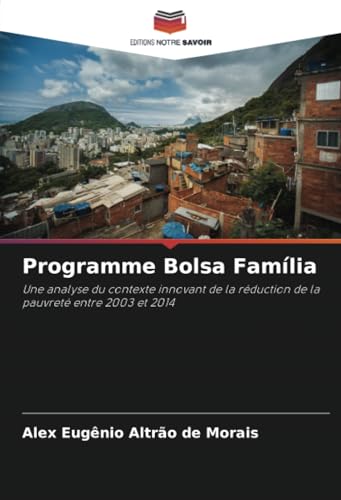 Programme Bolsa Família: Une Analyse Du Contexte Innovant De La Réduction De La Pauvreté Entre 2003 Et 2014