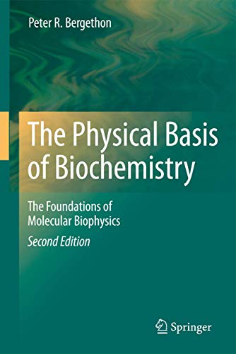 The Physical Basis Of Biochemistry: The Foundations Of Molecular Biophysics