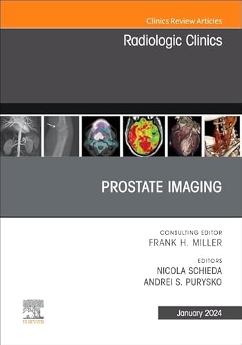 Prostate Imaging: An Issue Of Radiologic Clinics Of North America: Volume 62-1