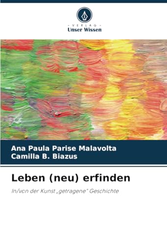 Leben (Neu) Erfinden: In/Von Der Kunst „Getragene“ Geschichte