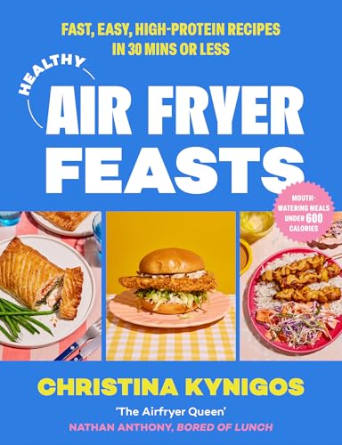 Healthy Air Fryer Feasts: The New Sunday Times Bestselling Cookbook And Perfect 2024 Christmas Gift From Instagram Sensation @Veryhungrygreek For Quic
