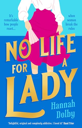 No Life For A Lady: The Absolutely Joyful And Uplifting Historical Rom-Com Everyone Is Talking About In 2024