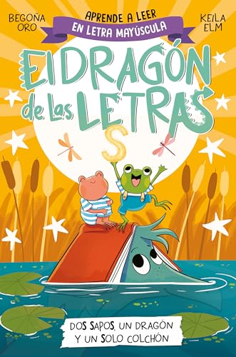 Dos Sapos, Un Dragón Y Un Solo Colchón / Two Frogs, One Dragon, And One Mattress: Aprender A Leer Con Mayúsculas (A Partir De 5 Años)