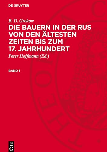 Die Bauern In Der Rus Von Den Ältesten Zeiten Bis Zum 17. Jahrhundert, Band 1, Die Bauern In Der Rus Von Den Ältesten Zeiten Bis Zum 17. Jahrhundert B