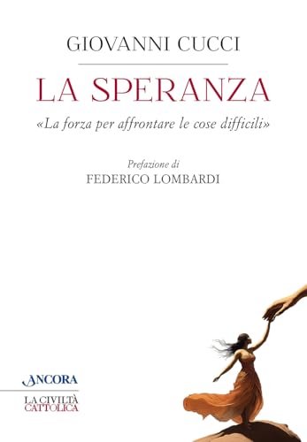 La Speranza. «La Forza Per Affrontare Le Cose Difficili»