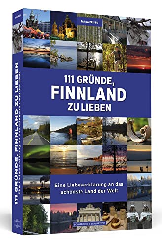 111 Gründe, Finnland Zu Lieben: Eine Liebeserklärung An Das Schönste Land Der Welt