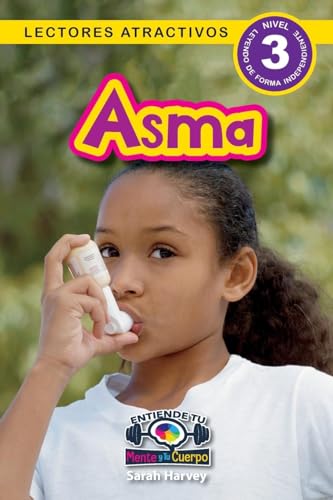 Asma: Entiende Tu Mente Y Tu Cuerpo (Lectores Atractivos, Nivel 3): 6