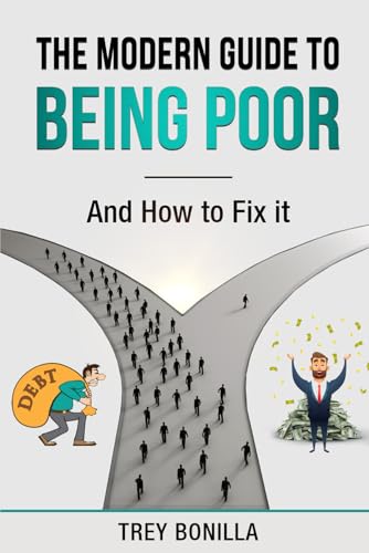 The Modern Guide To Being Poor And How To Fix It