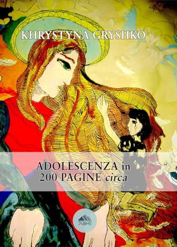 Adolescenza In 200 Pagine Circa: (Collana Monnalisa - Pubme)
