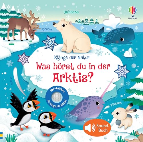 Klänge Der Natur: Was Hörst Du In Der Arktis?: Soundbuch Über Den Nordpol Mit Echten Naturgeräuschen - Für Kinder Ab 3 Jahren