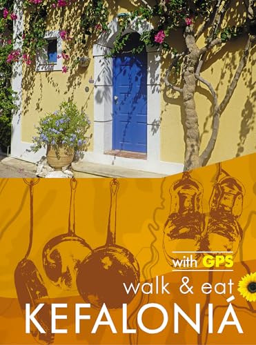 Kefalonia Sunflower Guide: Walk And Eat : Walks, Restaurants And Recipes