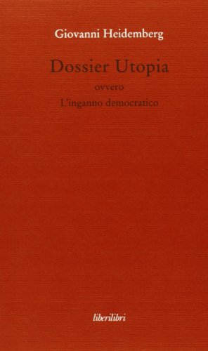 Dossier Utopia Ovvero L'Inganno Democratico
