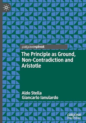 The Principle As Ground, Non-Contradiction And Aristotle