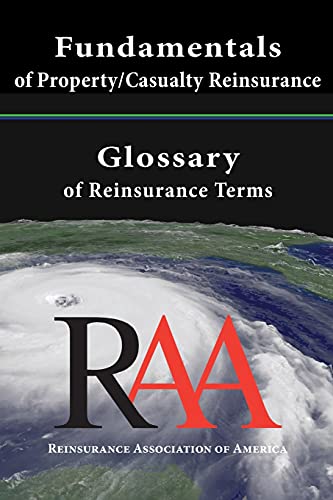 Fundamentals Of Property And Casualty Reinsurance With A Glossary Of Reinsurance Terms