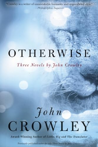 Otherwise: Three Novels: Three Novels By John Crowley