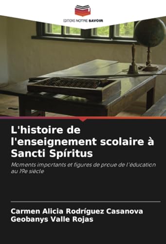 L'Histoire De L'Enseignement Scolaire À Sancti Spíritus: Moments Importants Et Figures De Proue De L'Éducation Au 19E Siècle