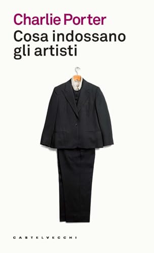 Cosa Indossano Gli Artisti. Ediz. A Colori