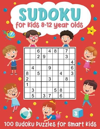 Sudoku For Kids 8-12 Year Olds: 100 Sudoku Puzzles For Smart Kids: (Brain Games For Boys And Girls)