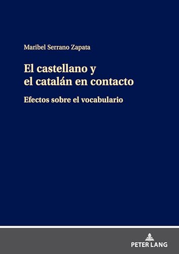 El Castellano Y El Catalán En Contacto: Efectos Sobre El Vocabulario