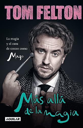 Más Allá De La Magia: La Magia Y El Caos De Crecer Como Mago / Beyond The Wand: The Magic And Mayhem Of Growing Up A Wizard