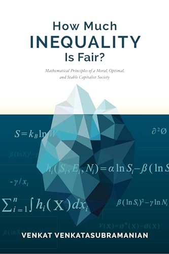 How Much Inequality Is Fair?: Mathematical Principles Of A Moral, Optimal, And Stable Capitalist Society