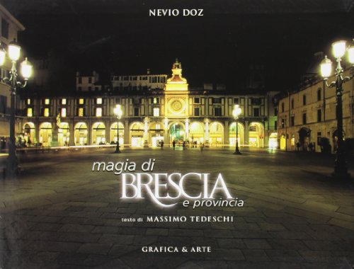Magia Di Brescia E Provincia. Ediz. Illustrata