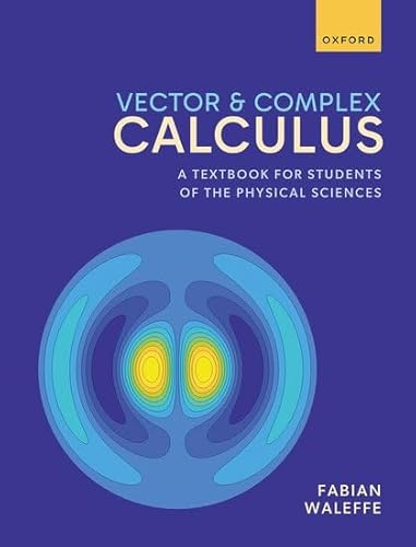 Vector And Complex Calculus: A Textbook For Students Of The Physical Sciences