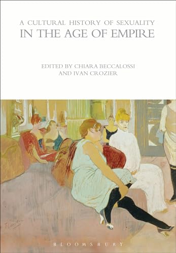 A Cultural History Of Sexuality In The Age Of Empire
