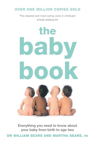 The Baby Book: Everything You Need To Know About Your Baby From Birth To Age Two