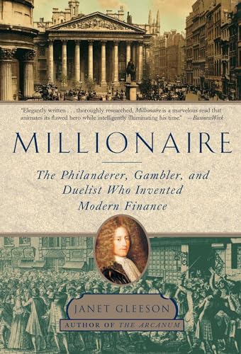 Millionaire: The Philanderer, Gambler, And Duelist Who Invented Modern Finance