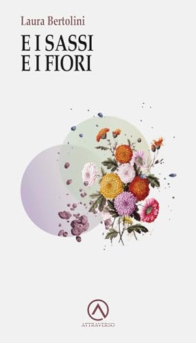 E I Sassi E I Fiori
