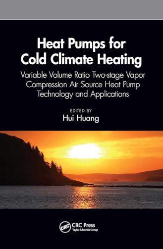 Heat Pumps For Cold Climate Heating: Variable Volume Ratio Two-Stage Vapor Compression Air Source Heat Pump Technology And Applications