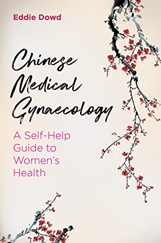 Chinese Medical Gynaecology: A Self-Help Guide To Women'S Health